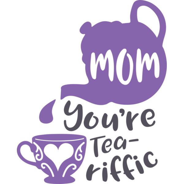 Mom you re Tea riffic Thumbnail