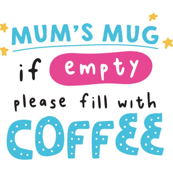 1855   Mum s Mug if Empty please fill with coffee Thumbnail