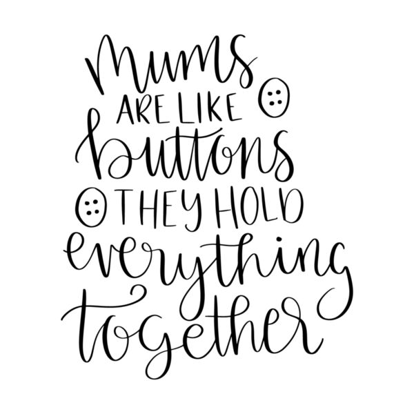 Mums Are Like Buttons They Hold Everything Together 1  Thumbnail