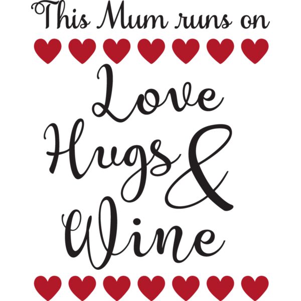 This mum runs on Love  Hugs   Wine Thumbnail