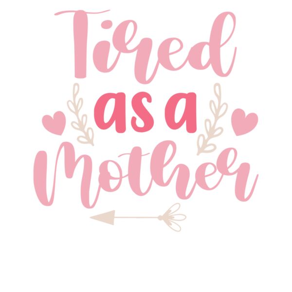 Tired as a mother   Mothers Day T shirt Design Thumbnail