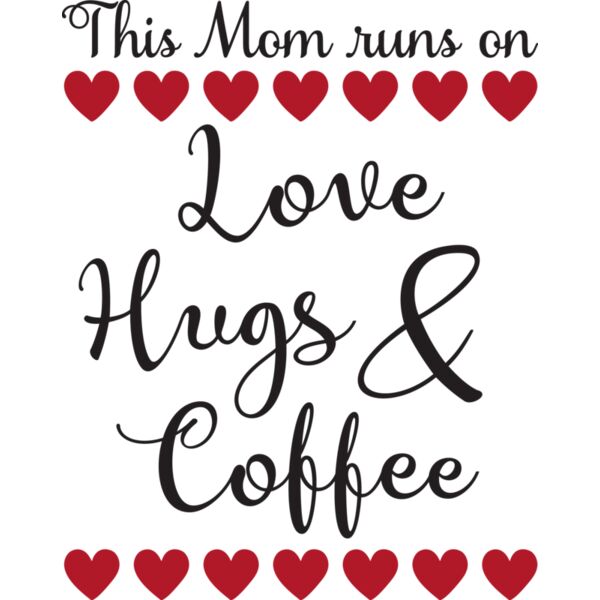 This Mom runs on Love  Hugs   Coffee Thumbnail