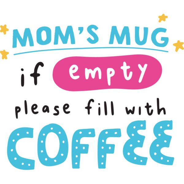 1856   Mom s Mug if Empty please fill with coffee Thumbnail