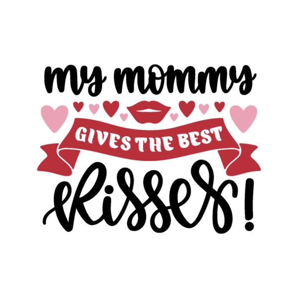 My Mommy Gives The Best Kisses Thumbnail