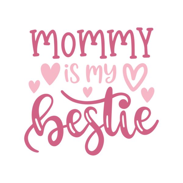 Mommy is my bestie Thumbnail