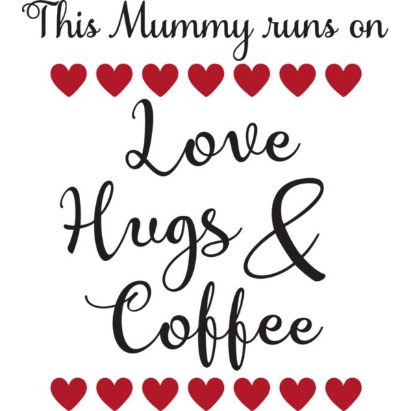 This Mummy runs on Love  Hugs   Coffee Thumbnail