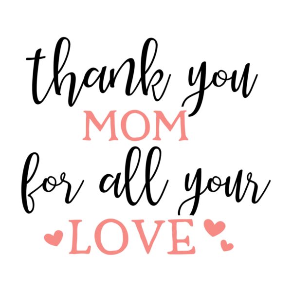Thank You Mom For All Your Love  Thumbnail