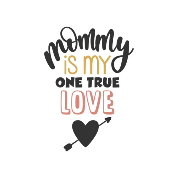 Mommy S Is My One True Love Thumbnail
