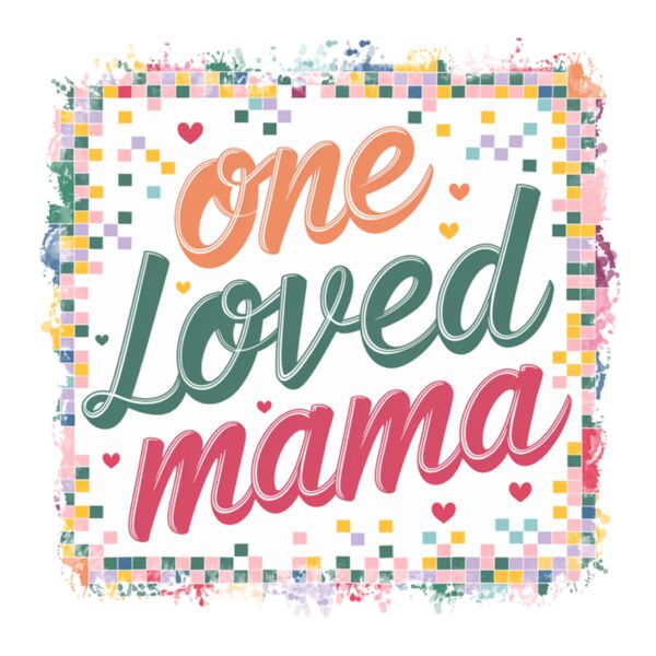17 One loved mama Thumbnail