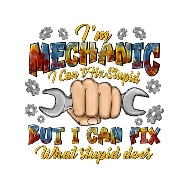 ImMechanicICantFixStupidButICanFixWhatStupidDoes Thumbnail